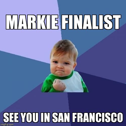 Success Kid Meme | MARKIE FINALIST SEE YOU IN SAN FRANCISCO | image tagged in memes,success kid | made w/ Imgflip meme maker