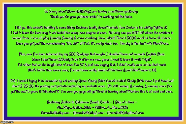 Sorry GivemHellKathy.com had a meltdown yesterday. Thank you for your patience while I work out the kinks | image tagged in oklahoma,court,corruption,supreme court,judge,tyranny | made w/ Imgflip meme maker