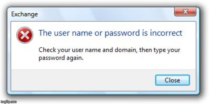 Incorrect Password | image tagged in incorrect password | made w/ Imgflip meme maker