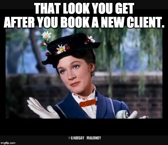 Mary Poppins slow clap | THAT LOOK YOU GET AFTER YOU BOOK A NEW CLIENT. @LINDSAY_MALONEY | image tagged in mary poppins slow clap | made w/ Imgflip meme maker