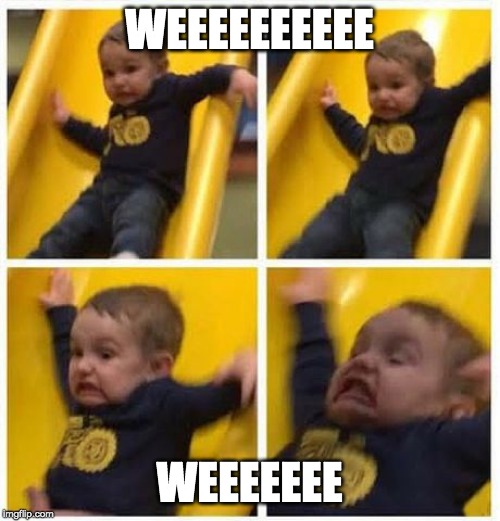 slide | WEEEEEEEEEE WEEEEEEE | image tagged in slide | made w/ Imgflip meme maker