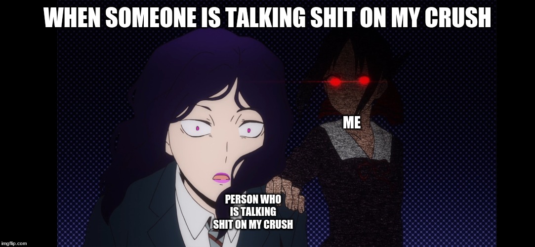 I Won't Accept Anyone Who Trash Talks On My Crush | WHEN SOMEONE IS TALKING SHIT ON MY CRUSH; ME; PERSON WHO IS TALKING SHIT ON MY CRUSH | image tagged in kaguya,anime,memes,talking shit,crush | made w/ Imgflip meme maker