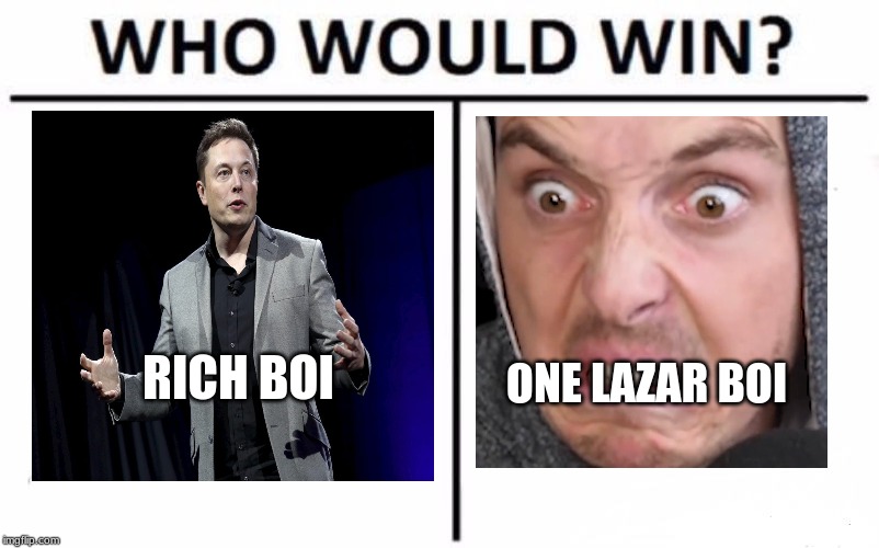Who Would Win? Meme | ONE LAZAR BOI; RICH BOI | image tagged in memes,who would win | made w/ Imgflip meme maker