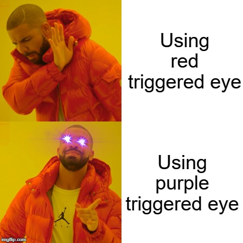 Drake Hotline Bling Meme | Using red triggered eye; Using purple triggered eye | image tagged in memes,drake hotline bling | made w/ Imgflip meme maker