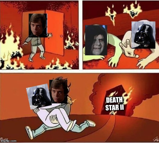 You Can Only Save one From Fire | DEATH STAR II | image tagged in you can only save one from fire | made w/ Imgflip meme maker