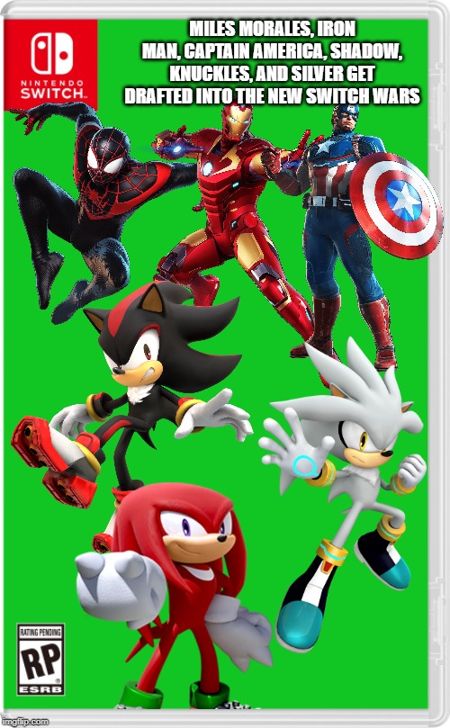 More people get drafted! | MILES MORALES, IRON MAN, CAPTAIN AMERICA, SHADOW, KNUCKLES, AND SILVER GET DRAFTED INTO THE NEW SWITCH WARS | image tagged in nintendo switch cartridge case,marvel,sonic the hedgehog | made w/ Imgflip meme maker