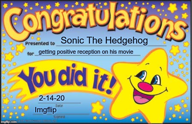 yay! | Sonic The Hedgehog; getting positive reception on his movie; 2-14-20; Imgflip | image tagged in happy star congratulations,sonic the hedgehog,sonic movie | made w/ Imgflip meme maker