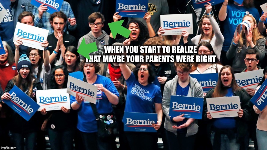 Well, it’s never too early to grow up. Just ask the generations that came before you. | image tagged in bernie sanders,democratic socialism,election 2020,millennials | made w/ Imgflip meme maker