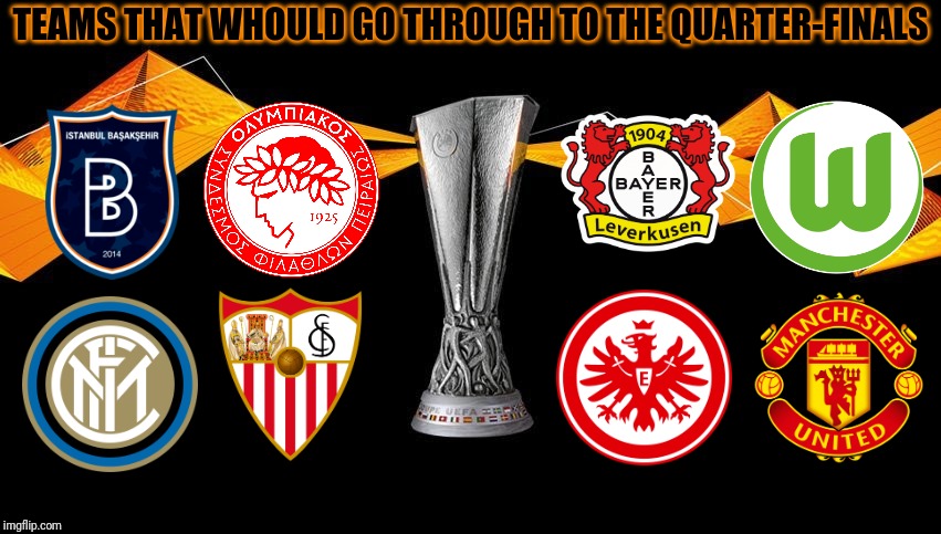 My UEFA Europa League 2019-2020 Knockout Prediction - Imgflip