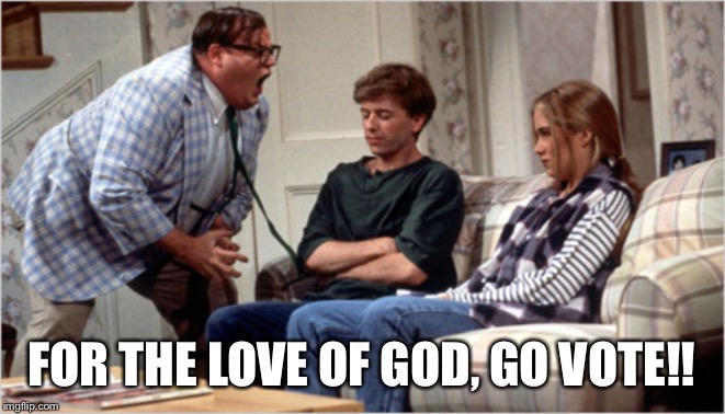 For The Love of God | FOR THE LOVE OF GOD, GO VOTE!! | image tagged in for the love of god | made w/ Imgflip meme maker
