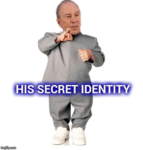 mini mike bloomberg | HIS SECRET IDENTITY | image tagged in mini mike bloomberg | made w/ Imgflip meme maker