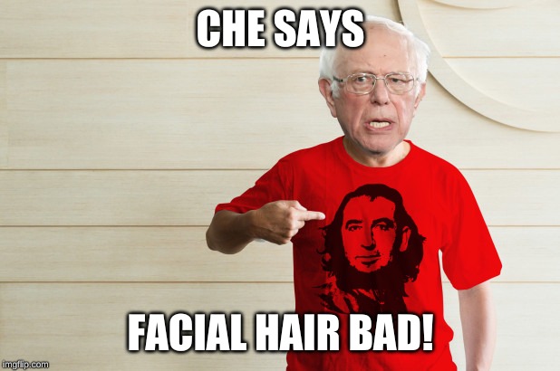 CHE SAYS FACIAL HAIR BAD! | made w/ Imgflip meme maker