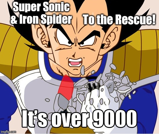 It's over 9000! (Dragon Ball Z) (Newer Animation) | Super Sonic & Iron Spider To the Rescue! | image tagged in it's over 9000 dragon ball z newer animation | made w/ Imgflip meme maker