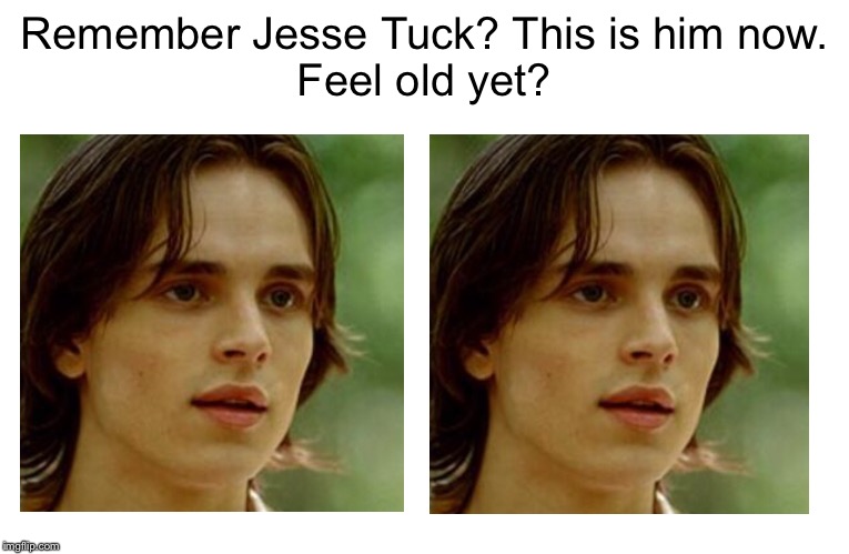 Jesse Tuck | Remember Jesse Tuck? This is him now.
Feel old yet? | image tagged in movies,feel old yet | made w/ Imgflip meme maker