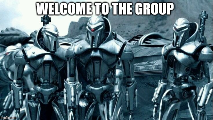 WELCOME TO THE GROUP | made w/ Imgflip meme maker