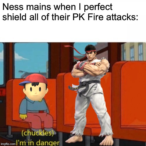 Chuckles, I’m in danger | Ness mains when I perfect shield all of their PK Fire attacks: | image tagged in chuckles im in danger | made w/ Imgflip meme maker