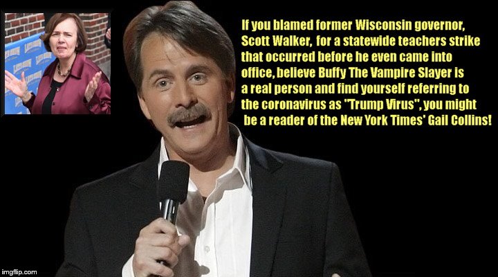 NYT's Gail Collins: Just call it Trump Virus | image tagged in jeff foxworthy on gail collins,new york times,gail collins,liberal logic,coronavirus,trump derangement syndrome | made w/ Imgflip meme maker