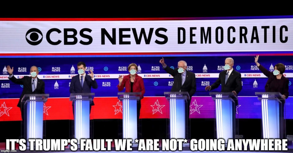 IT'S TRUMP'S FAULT WE *ARE NOT* GOING ANYWHERE | image tagged in coronavirus,democrats,nancy pelosi | made w/ Imgflip meme maker