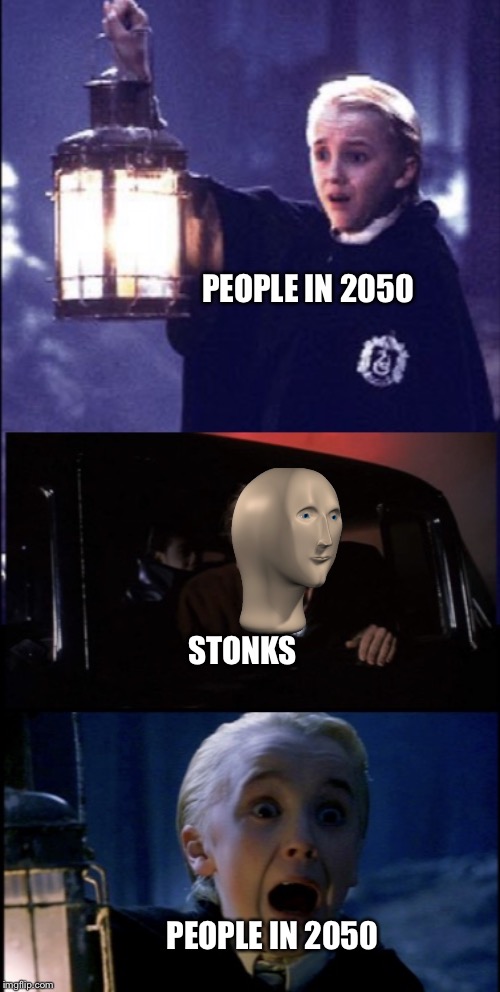 Draco Malfoy meets Vinny Vincent | PEOPLE IN 2050; STONKS; PEOPLE IN 2050 | image tagged in draco malfoy meets vinny vincent | made w/ Imgflip meme maker