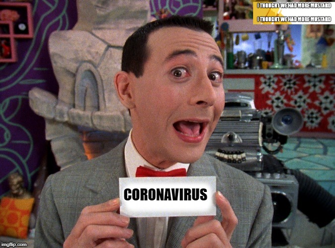 Pee Wee Herman Tackles Coronavirus On A Very Special Episode | CORONAVIRUS | image tagged in pee wee secret word,coronavirus | made w/ Imgflip meme maker