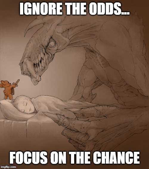 Sweet Halloween Dreams | IGNORE THE ODDS... FOCUS ON THE CHANCE | image tagged in sweet halloween dreams | made w/ Imgflip meme maker