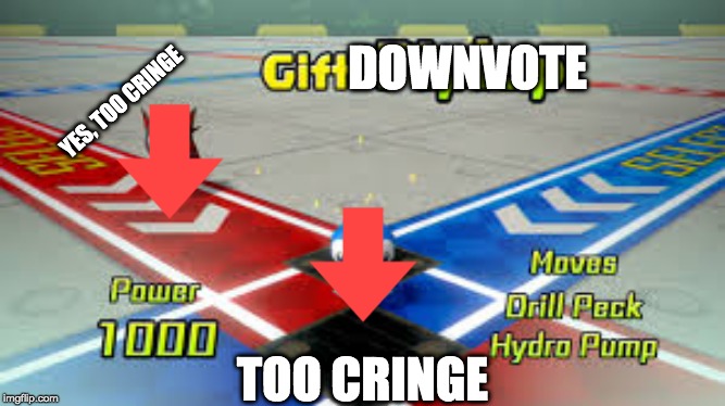 DOWNVOTE TOO CRINGE YES, TOO CRINGE | made w/ Imgflip meme maker