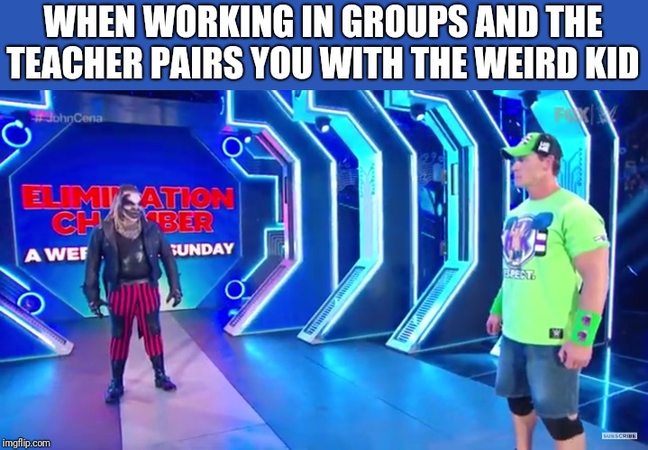 John Cena and the Fiend | WHEN WORKING IN GROUPS AND THE TEACHER PAIRS YOU WITH THE WEIRD KID | image tagged in wwe,imgflip,john cena | made w/ Imgflip meme maker