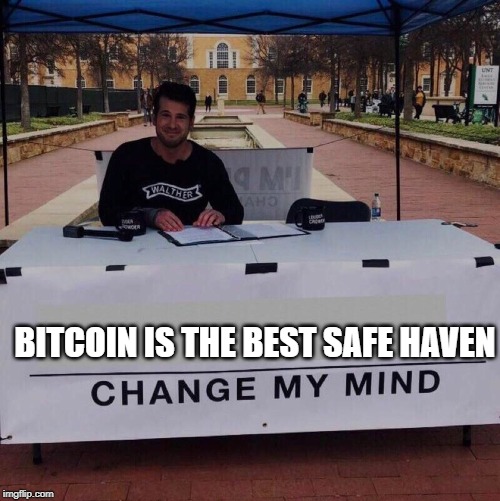 BITCOIN IS THE BEST SAFE HAVEN | made w/ Imgflip meme maker