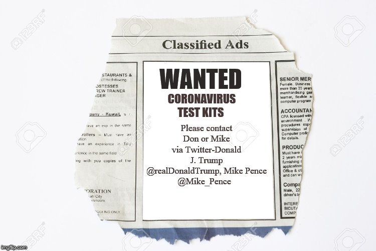 Donny and Mike to the Rescue | WANTED; CORONAVIRUS TEST KITS; Please contact Don or Mike via Twitter-Donald J. Trump @realDonaldTrump, Mike Pence
@Mike_Pence | image tagged in classified ads,donald trump,mike pence,coronavirus | made w/ Imgflip meme maker