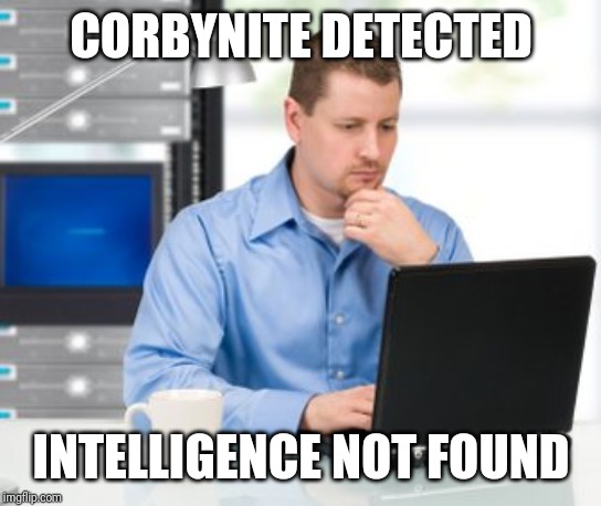 Error 404 | CORBYNITE DETECTED; INTELLIGENCE NOT FOUND | image tagged in memes,error 404 | made w/ Imgflip meme maker