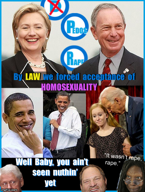 They crammed homosexuality down our throats....pedophilia is NEXT | image tagged in pedophiles,michael bloomberg,hillary clinton,rapists,gays,lgbtq | made w/ Imgflip meme maker