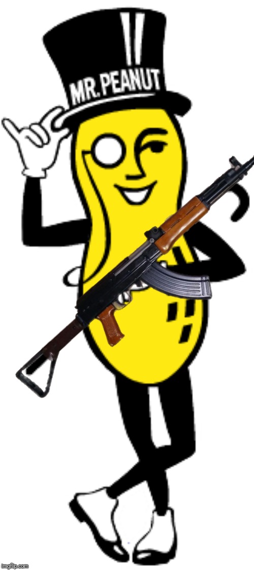 When Mr Peanut had enough of everyone's bullying | image tagged in mr peanut,gun,memes | made w/ Imgflip meme maker