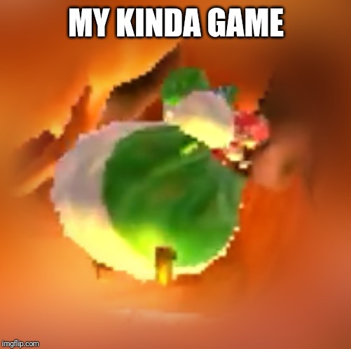 THICC YOSHI | MY KINDA GAME | image tagged in thicc yoshi | made w/ Imgflip meme maker
