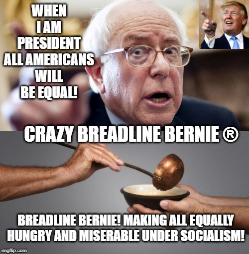 Crazy Breadline Bernie ® | CRAZY BREADLINE BERNIE ® | image tagged in bernie sanders,democrats | made w/ Imgflip meme maker