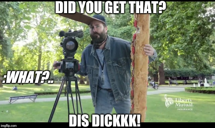 Picture | DID YOU GET THAT? :WHAT?.. DIS DICKKK! | image tagged in jokes,dick,question | made w/ Imgflip meme maker