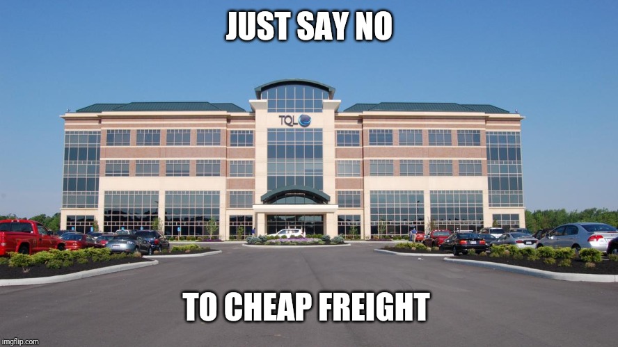 Cheap freight | JUST SAY NO; TO CHEAP FREIGHT | image tagged in memes | made w/ Imgflip meme maker