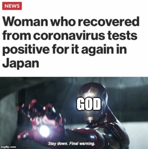Stay down, Final warning | GOD | image tagged in stay down final warning,memes,god,funny,coronavirus | made w/ Imgflip meme maker