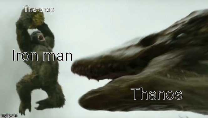 Kong smash | The snap; Iron man; Thanos | image tagged in kong smash | made w/ Imgflip meme maker