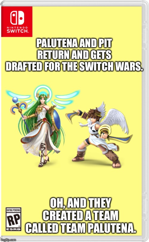 Nintendo Switch Cartridge Case | PALUTENA AND PIT RETURN AND GETS DRAFTED FOR THE SWITCH WARS. OH, AND THEY CREATED A TEAM CALLED TEAM PALUTENA. | image tagged in nintendo switch cartridge case | made w/ Imgflip meme maker