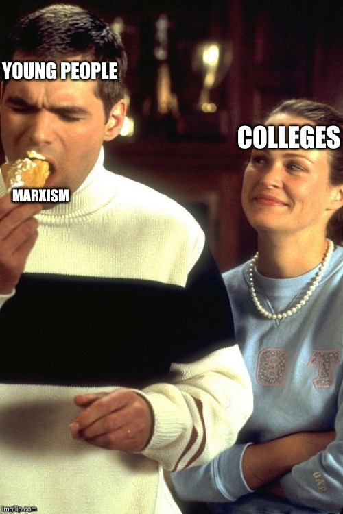  YOUNG PEOPLE; COLLEGES; MARXISM | made w/ Imgflip meme maker