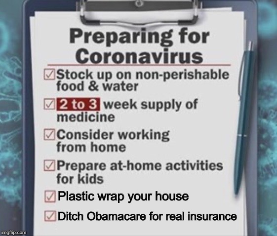 COVID-19 Preparedness | Plastic wrap your house; Ditch Obamacare for real insurance | image tagged in covid-19 preparedness,coronavirus,memes,made in china,build factories in america,globalism is a failure | made w/ Imgflip meme maker