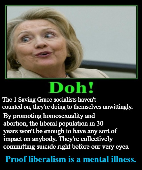 Proof liberalism is a mental illness. | Proof liberalism is a mental illness. | image tagged in liberalism,mental illness,democratic socialism,suicide,special kind of stupid,stupid liberals | made w/ Imgflip meme maker
