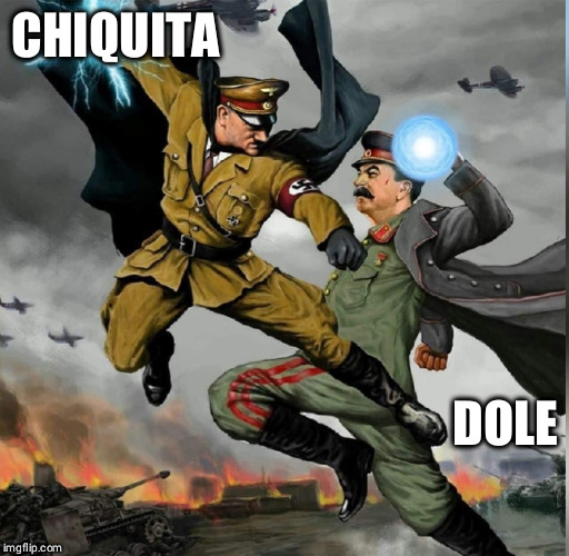 CHIQUITA; DOLE | image tagged in chiquita,dole,stalin | made w/ Imgflip meme maker
