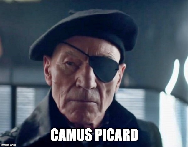 The Existential Captain! | CAMUS PICARD | image tagged in picard wearing eyepatch | made w/ Imgflip meme maker