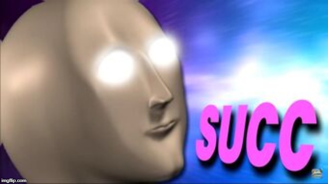 Meme Man succ | image tagged in meme man succ | made w/ Imgflip meme maker