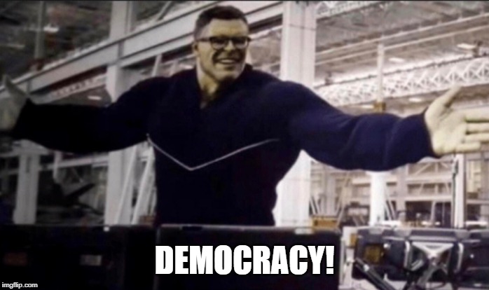 Hulk time travel | DEMOCRACY! | image tagged in hulk time travel | made w/ Imgflip meme maker