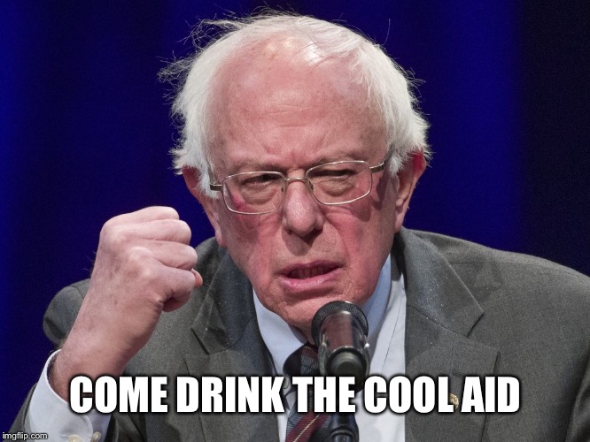 Evil Bernie | COME DRINK THE COOL AID | image tagged in evil bernie | made w/ Imgflip meme maker