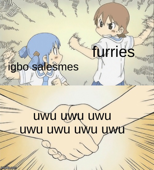 it's clever because yes | furries; igbo salesmes; uwu uwu uwu uwu uwu uwu uwu | image tagged in nichijou agree,anime,animeme,uwu | made w/ Imgflip meme maker