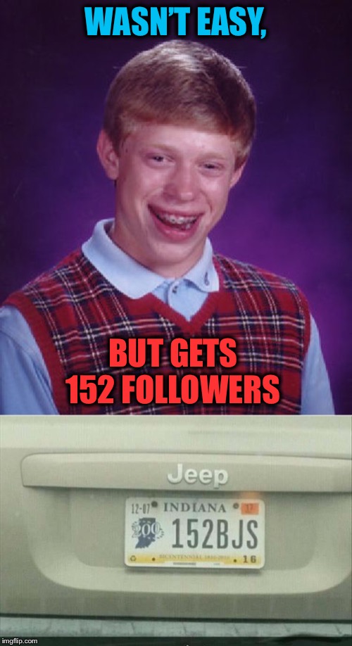 Image tagged in memes,bad luck brian,followers,funny - Imgflip