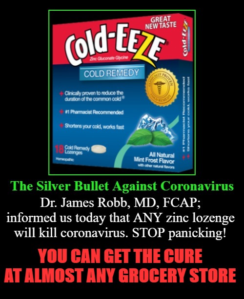 The Silver Bullet Against Coronavirus is HERE! | YOU CAN GET THE CURE AT ALMOST ANY GROCERY STORE | image tagged in zinc lozenges,coronavirus,cure,corona virus cure,silver bullet,stop the panic | made w/ Imgflip meme maker